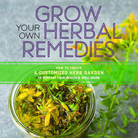 Grow Your Own Herbal Remedies - Softcover ~ Signed by the Author!